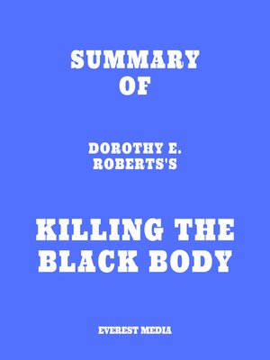 cover image of Summary of Dorothy E. Roberts's Killing the Black Body
